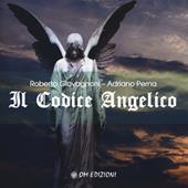 Il codice angelico. Viaggio nel mondo invisibile per risvegliare l'angelo che dimora in te