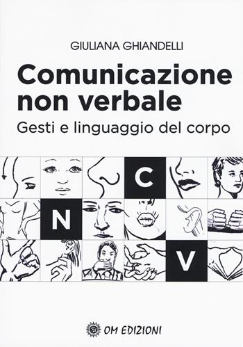 Comunicazione non verbale. Gesti e linguaggio del corpo - Giuliana Ghiandelli - Libro OM 2019, I saggi | Libraccio.it