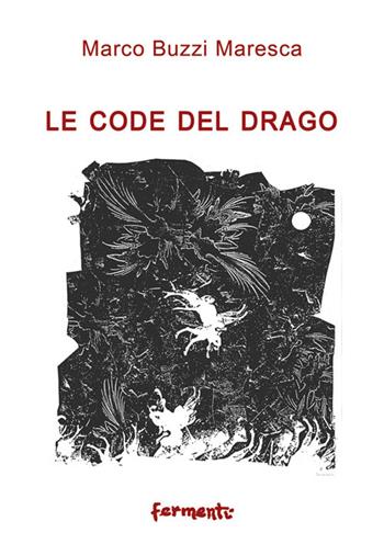 Le code del drago - Marco Buzzi Maresca - Libro Fermenti 2019, Minima verba | Libraccio.it
