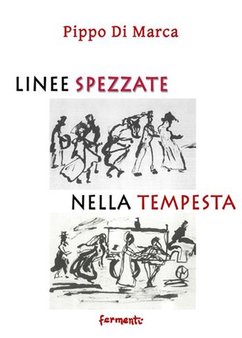 Linee spezzate nella tempesta - Pippo Di Marca - Libro Fermenti 2020, Nuovi Fermenti. Narrativa | Libraccio.it