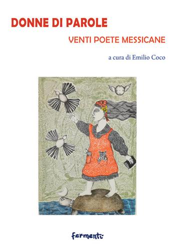 Donne di parole. Venti poete messicane. Testo spagnolo a fronte. Ediz. bilingue  - Libro Fermenti 2020 | Libraccio.it