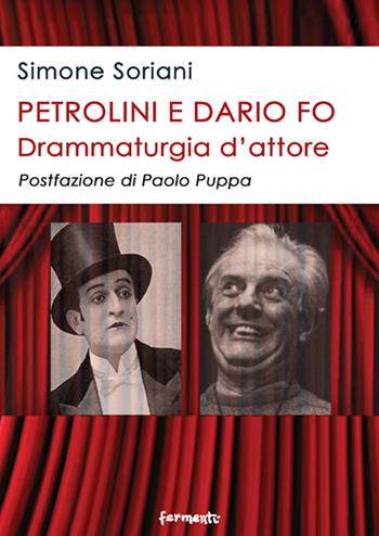 Petrolini e Dario Fo. Drammaturgia d'attore - Simone Soriani - Libro Fermenti 2020, Nuovi Fermenti. Saggistica | Libraccio.it