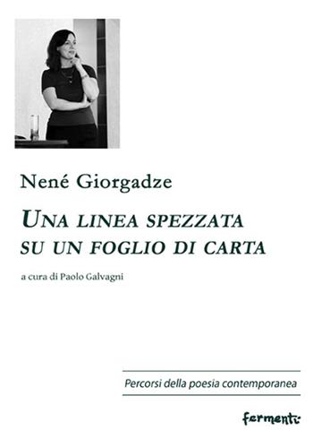 Una linea spezzata su un foglio di carta - Nené Giorgadze - Libro Fermenti 2020, Percorsi della poesia contemporanea. Nuova serie | Libraccio.it