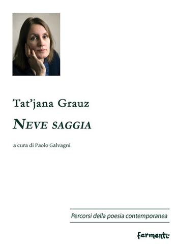 Neve saggia - Tat'jana Grauz - Libro Fermenti 2022, Percorsi della poesia contemporanea. Nuova serie | Libraccio.it