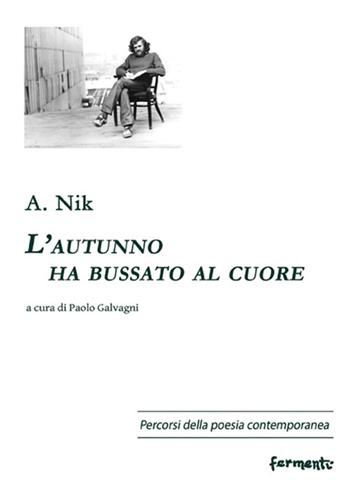 L'autunno ha bussato al cuore. Testo russo a fronte - A. Nik - Libro Fermenti 2023, Percorsi della poesia contemporanea. Nuova serie | Libraccio.it
