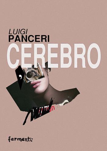 Cerebro. Il cuore dell'anima - Luigi Panceri - Libro Fermenti 2024, Nuovi Fermenti. Narrativa | Libraccio.it