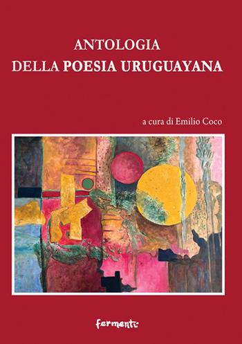 Antologia della poesia uruguayana. Testo spagnolo a fronte  - Libro Fermenti 2024, Nuovi Fermenti. Poesia internazionale. Sezione latinoamericana | Libraccio.it