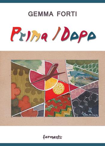 Prima/dopo - Gemma Forti - Libro Fermenti 2024, Nuovi Fermenti. Poesia | Libraccio.it
