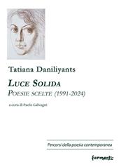 Luce solida. Poesie scelte (1991-2024). Ediz. bilingue