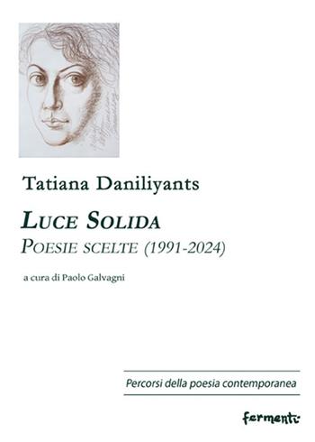 Luce solida. Poesie scelte (1991-2024). Ediz. bilingue - Tatiana Daniliyants - Libro Fermenti 2025, Percorsi della poesia contemporanea. Nuova serie | Libraccio.it