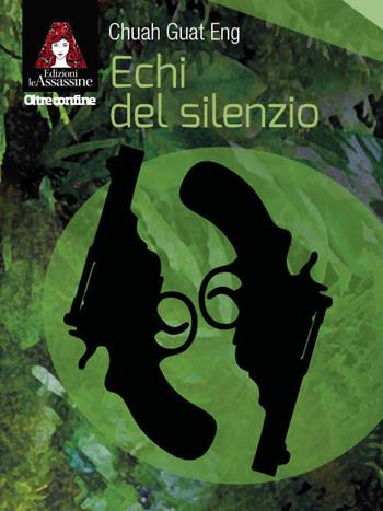 Echi del silenzio - Guat Eng Chuah - Libro Edizioni Le Assassine 2019, Oltreconfine | Libraccio.it