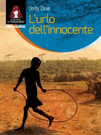 L'urlo dell'innocente - Unity Dow - Libro Edizioni Le Assassine 2019, Oltreconfine | Libraccio.it