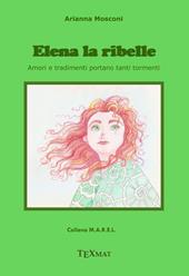 Elena la ribelle. Amori e tradimenti portano tanti tormenti