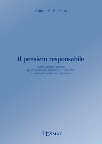 Il pensiero responsabile - Antonella Zuccaro - Libro Texmat 2019 | Libraccio.it