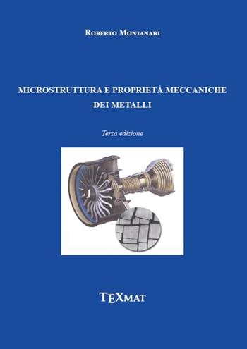 Microstruttura e proprietà meccaniche dei metalli - Roberto Montanari - Libro Texmat 2020 | Libraccio.it