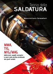 Teoria della saldatura. MMA, TIG, MIG/MAG. Definizioni, aspetti normativi e cenni sulla verifica strutturale dei giunti saldati