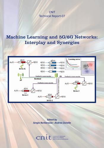 Machine learning and 5g/6g networks: interplay and synergies - Sergio Barbarossa, Andrea Zanella - Libro Texmat 2021, CNIT. Technical report | Libraccio.it