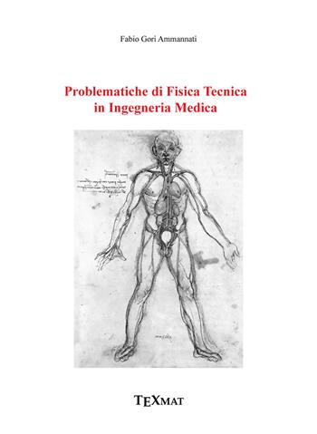 Problematiche di fisica tecnica in ingegneria medica - Fabio Gori Ammannati - Libro Texmat 2021 | Libraccio.it