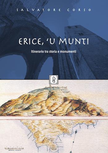 Erice, 'u munti. Itinerario tra storia e monumenti - Salvatore Corso - Libro Di Girolamo 2023, Storia e paese | Libraccio.it