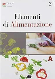 Elementi di alimentazione. Per gli Ist. professionali. Vol. A - ALMA - Libro Edizioni Plan 2018 | Libraccio.it