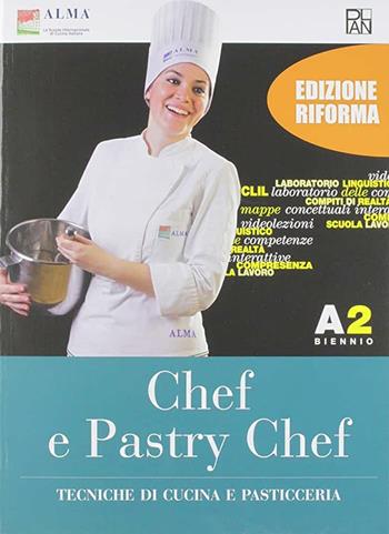 Chef e pastry chef. Tecniche di cucina e pasticceria. Per il biennio degli Ist. professionali. Vol. A1-A2  - Libro Edizioni Plan 2019, Alma-Plan | Libraccio.it
