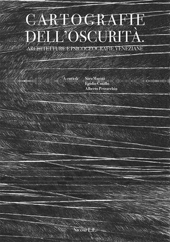 Cartografie dell'oscurità. Architetture e psicogeografie veneziane  - Libro Nicomp Laboratorio Editoriale 2018 | Libraccio.it
