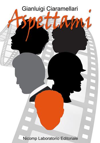 Aspettami - Gianluigi Ciaramellari - Libro Nicomp Laboratorio Editoriale 2019 | Libraccio.it