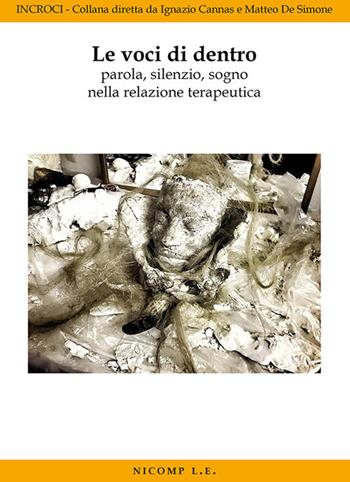 Le voci di dentro. Parola, silenzio, sogno nella relazione terapeutica - Ignazio Cannas - Libro Nicomp Laboratorio Editoriale 2019, Incroci | Libraccio.it