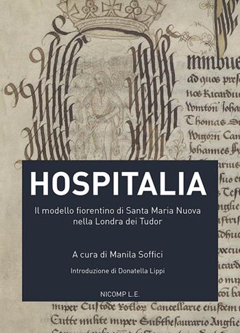 Hospitalia. Il modello fiorentino di Santa Maria Nuova nella Londra dei Tudor  - Libro Nicomp Laboratorio Editoriale 2020 | Libraccio.it
