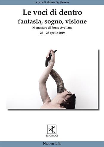 Le voci di dentro. Fantasia, sogno, visione. Atti del Convegno (Fonte Avellana, 26-28 aprile 2019)  - Libro Nicomp Laboratorio Editoriale 2020, Incroci | Libraccio.it