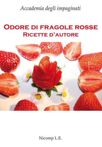 Odore di fragole rosse. Ricette d'autore  - Libro Nicomp Laboratorio Editoriale 2020, Letture | Libraccio.it
