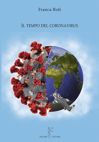 Il tempo del Coronavirus - Franca Rofi - Libro Nicomp Laboratorio Editoriale 2021 | Libraccio.it