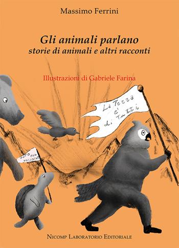 Gli animali parlano. Storie di animali e altri racconti - Massimo Ferrini - Libro Nicomp Laboratorio Editoriale 2022, Letture | Libraccio.it