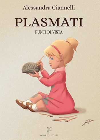 Plasmati. Punti di vista - Alessandra Giannelli - Libro Nicomp Laboratorio Editoriale 2023 | Libraccio.it