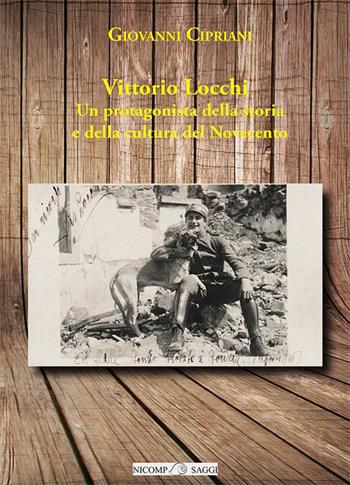 Vittorio Locchi. Un protagonista della storia e della cultura del Novecento - Giovanni Cipriani - Libro Nicomp Laboratorio Editoriale 2023, Saggi | Libraccio.it