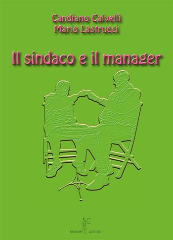 Il sindaco e il manager - Candiano Calvelli, Mario Lastrucci - Libro Nicomp Laboratorio Editoriale 2024 | Libraccio.it