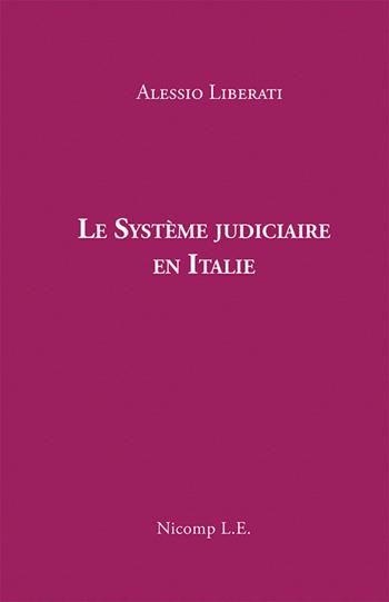 Le système judiciaire en Italie - Alessio Liberati - Libro Nicomp Laboratorio Editoriale 2025, Saggi | Libraccio.it