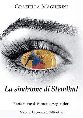 La sindrome di Stendhal - Graziella Magherini - Libro Nicomp Laboratorio Editoriale 2025 | Libraccio.it