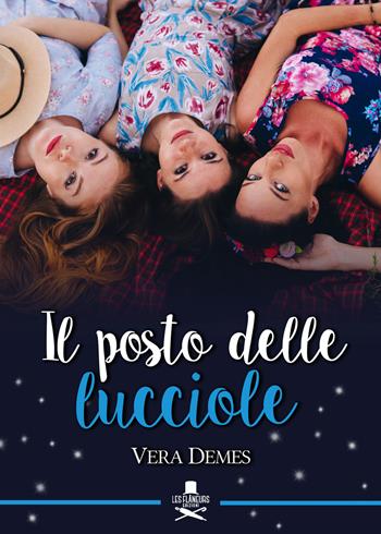 Il posto delle lucciole - Vera Demes - Libro Les Flâneurs Edizioni 2018, Romance | Libraccio.it