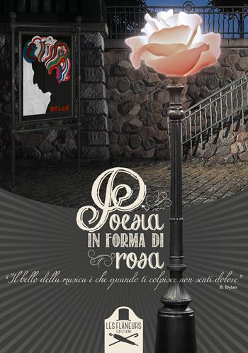 Poesia in forma di rosa. Tra versi e rock and roll  - Libro Les Flâneurs Edizioni 2018, Rive Gauche | Libraccio.it