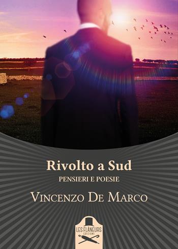 Rivolto a Sud. Pensieri e poesie - Vincenzo De Marco - Libro Les Flâneurs Edizioni 2018, Rive Gauche | Libraccio.it