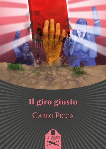 Il giro giusto - Carlo Picca - Libro Les Flâneurs Edizioni 2018, Fuori collana | Libraccio.it