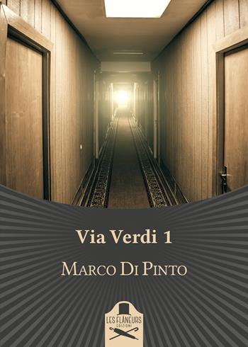 Via Verdi 1 - Marco Di Pinto - Libro Les Flâneurs Edizioni 2018, Lumiere | Libraccio.it