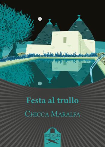 Festa al trullo - Chicca Maralfa - Libro Les Flâneurs Edizioni 2018, Bohemien | Libraccio.it