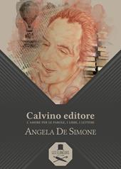 Calvino editore. L’amore per le parole, i libri, i lettori