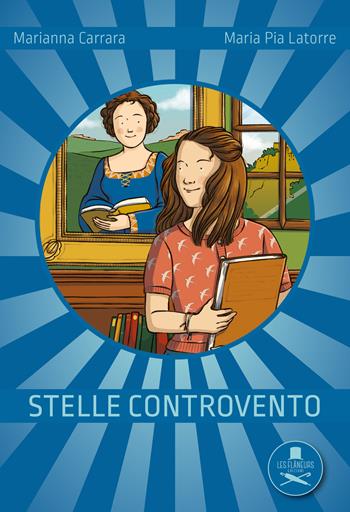 Stelle controvento - Marianna Carrara, Maria Pia Latorre - Libro Les Flâneurs Edizioni 2018, Super Madeleine | Libraccio.it