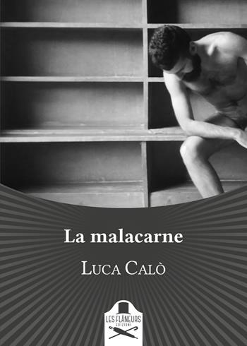 La malacarne - Luca Calò - Libro Les Flâneurs Edizioni 2018, Le marais | Libraccio.it