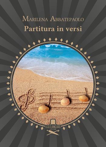 Partitura in versi - Marilena Abbatepaolo - Libro Les Flâneurs Edizioni 2018, Rive Gauche | Libraccio.it
