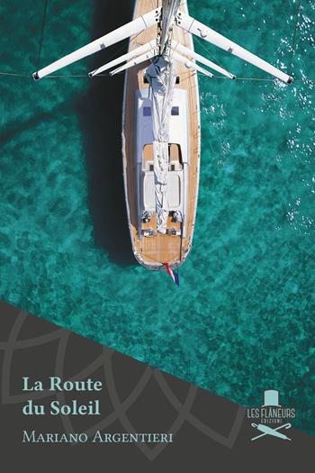 La route du soleil - Mariano Argentieri - Libro Les Flâneurs Edizioni 2018, Petit | Libraccio.it