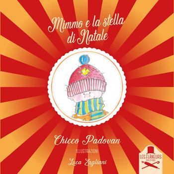 Mimmo e la stella di Natale. Ediz. illustrata - Chicco Padovan - Libro Les Flâneurs Edizioni 2018, Madeleine | Libraccio.it